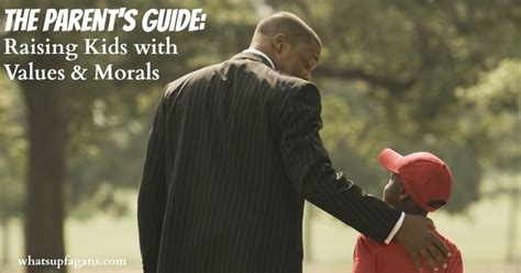 The Parents Guide To Teaching Moral Values 138 Ways To Raise Great Kids