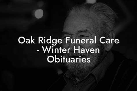Oak Ridge Funeral Care - Winter Haven Obituaries - Eulogy Assistant