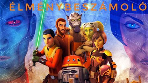 A Lázadás Szikrája Star Wars Rebels 4 évad Retrokritika Youtube