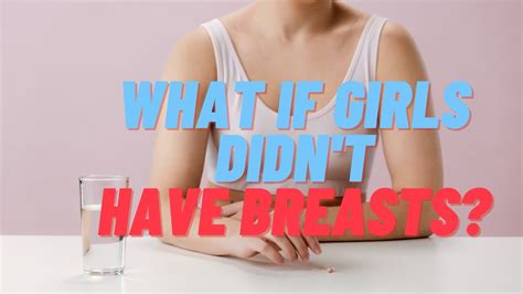 what if girls didn t have breasts youtube
