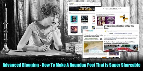 Sharing content helps information move through the internet. Advanced Blogging - How To Make A Roundup Post That Is ...