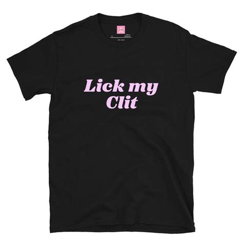 In Vein® Lick My Clit Kinky Sex T Shirt Slutty Sluty Clothing Graphic Tee Sluttyshop Slutwear Etsy