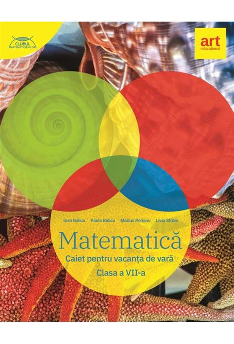 MatematicĂ Caiet Pentru Vacanța De Vară Clasa A Vii A Art Educaţional