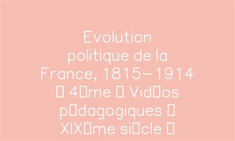 Evolution Politique De La France 1815 1914 4ème Vidéos