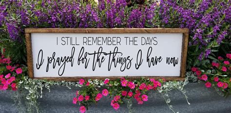 i still remember the days i prayed for the things i have now wood sign farmhouse decor wall