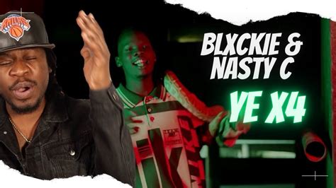Blxckie X Nasty C Ye X4 Official Reaciton Video Youtube