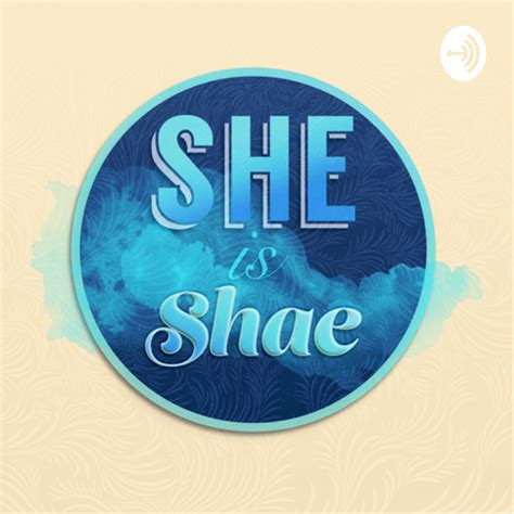 She Is Shae Listen Via Stitcher For Podcasts