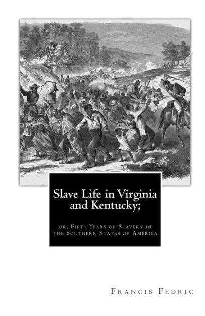 Slave Life In Virginia And Kentucky Or Fifty Years Of Slavery In The