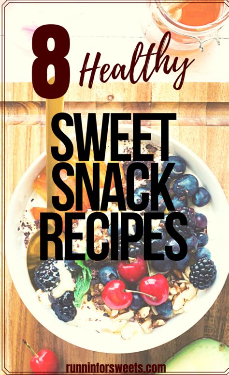 8 Healthy Sweet Snack Recipes And Ideas Runnin’ For Sweets
