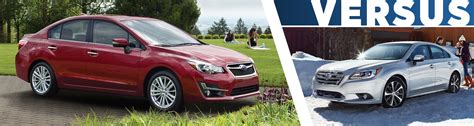 Compare 2016 Impreza Vs Subaru Legacy Carter Subaru Ballard Seattle