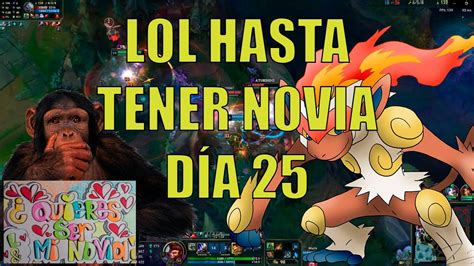 Jugando Lol 🐒 Hasta Tener Novia DÍa 24 😤 Youtube