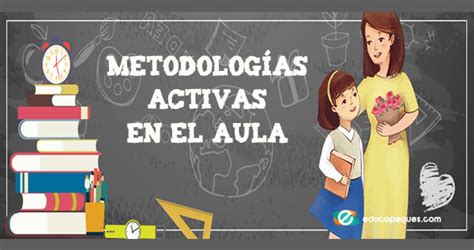 La Guía Más Completa De Las MetodologÍas Activas En El Aula