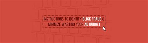 Instructions To Identify Click Fraud And Minimize Wasting Your Ad Budget