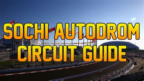 Sochi Autodrom F1 2016 Circuit Guide Youtube