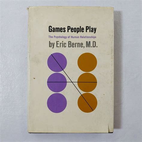 Games People Play Psychology Of Human Relationships Eric Berne Md 1964