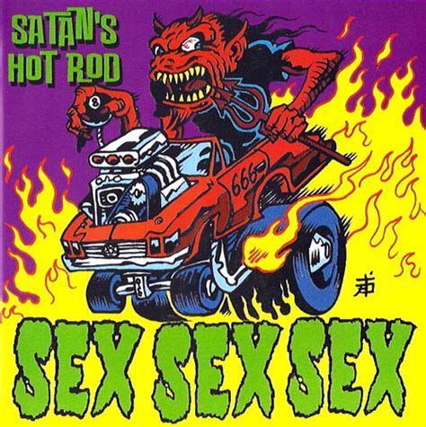 Sex Sex Sex Satan S Hot Rod Releases Discogs