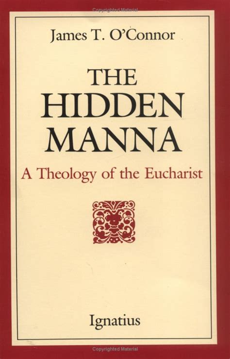 The Hidden Manna A Theology Of The Eucharist Rev James T Oconnor