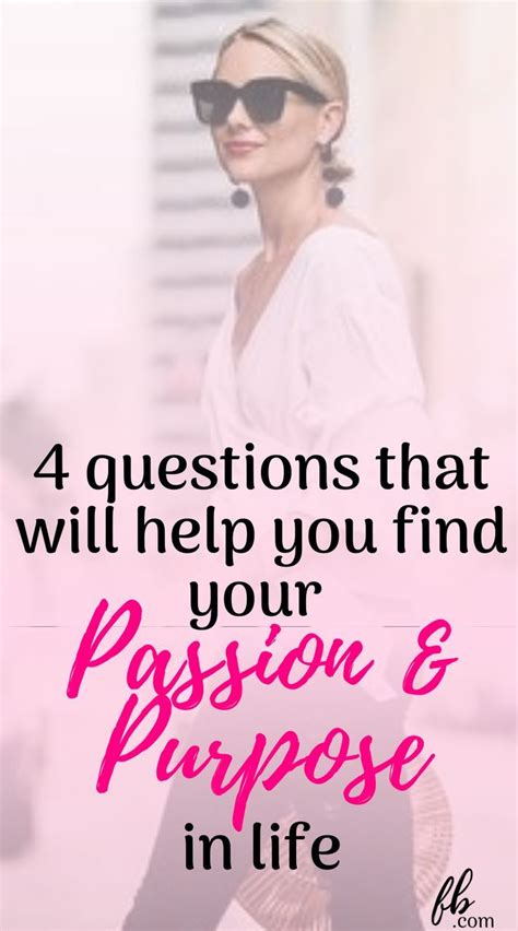 To Live A Fulfilling Life You Must Live With Passion Here Are 4 Questions To Help You Find