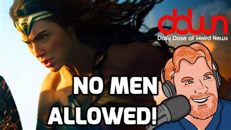 No Men Allowed At Wonder Woman Screening And More True Weird News Stories DDWN YouTube