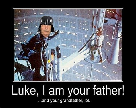 Luke I Am Your Father And Your Grandfather