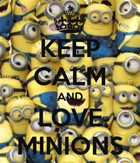 Keep Calm And Love Minions Minions Minion Movie Keep Calm And Love