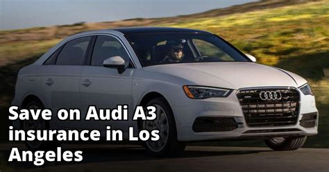 Find updated content daily for la audi dealers. Compare Audi A3 Insurance Quotes in Los Angeles California
