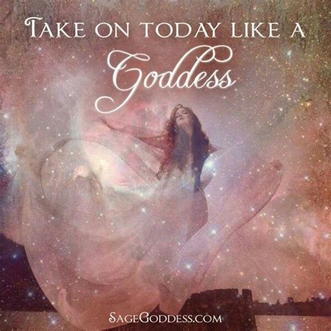 Take On Today Like A Goddess Divine Feminine Goddess Divine Goddess Sacred Feminine Feminine