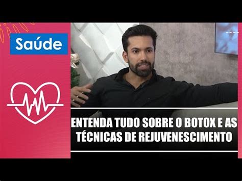Entenda Tudo Sobre O Botox E As T Cnicas De Rejuvenescimento Com Dr Vinicius Vilas