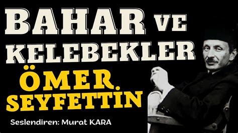 ÖMER SEYFETTİN Bahar ve Kelebekler Sesli Kitap Türk Edebiyatı