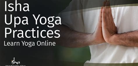 Isha Upa Yoga Practices Learn Yoga Online Meditation Sources