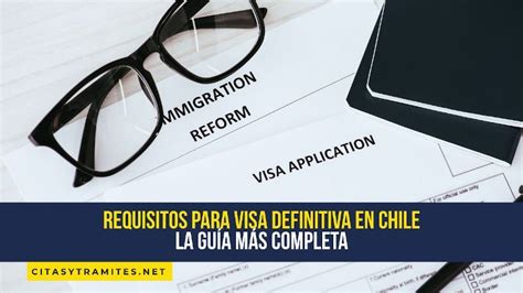 Requisitos Para Visa Definitiva En Chile La Guía Más Completa 2023