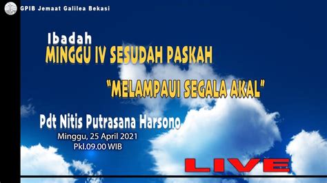 Ibadah Minggu Iv Sesudah Paskah 25 April 2021 Youtube