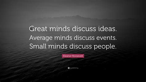 great minds discuss ideas small minds discuss people people talk great minds quotes gossip