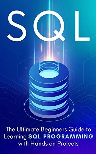 Sql The Ultimate Beginners Guide To Learning Sql Programming With