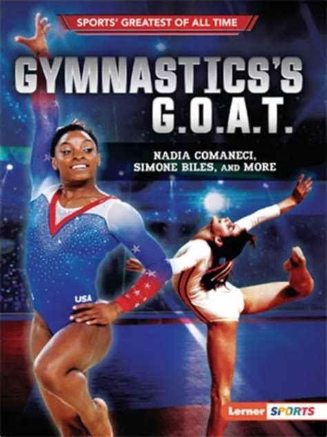 Gymnastics S G O A T Nadia Comaneci Simone Biles And More
