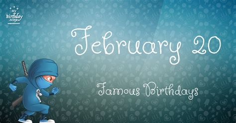 Who Was Born On My Birthday February 20 Famous Birthdays 3