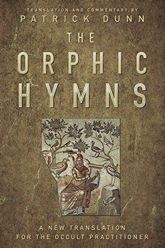 The Orphic Hymns A New Translation For The Occult Practitioner By