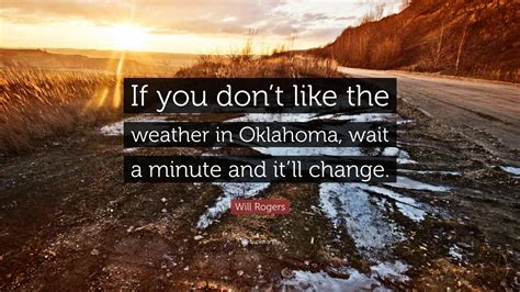 Will Rogers Quote If You Dont Like The Weather In Oklahoma Wait A