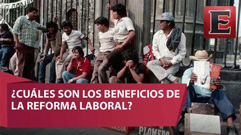 Cómo Funciona La Reforma Laboral En México Youtube