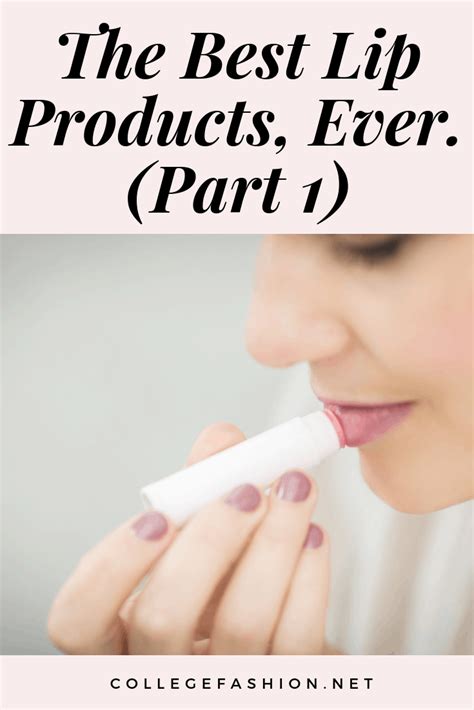 The Best Lip Products Ever Part 1 College Fashion
