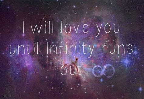 I Will Love You Until Infinity Runs Out Quotes Goodweedandtumblr