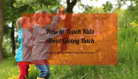 How To Teach Kids About Giving Back My Inspired Homeschool
