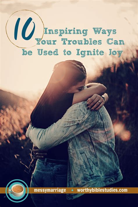 10 Inspiring Ways Troubles Can Be Used To Ignite Joy Worthy Bible Studies