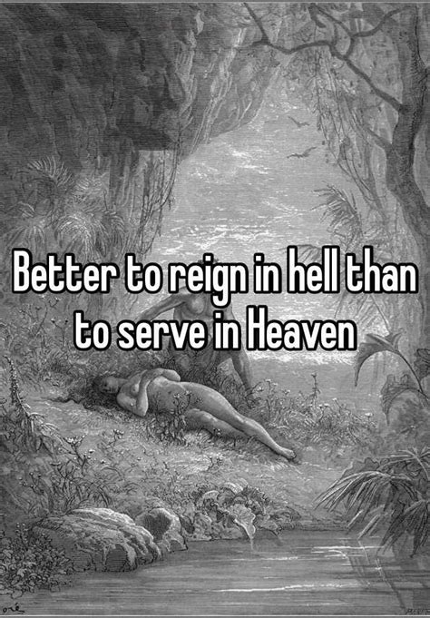 Better To Reign In Hell Than To Serve In Heaven