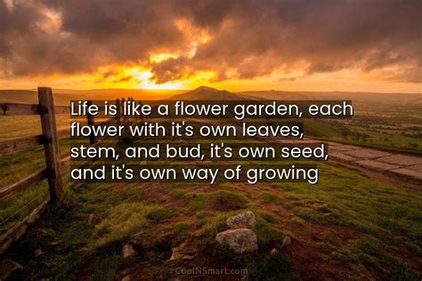 Quote Life Is Like A Flower Garden Each Coolnsmart