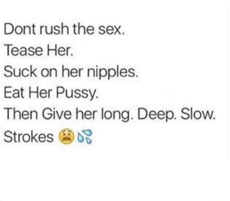 dont rush the sex tease her suck on her nipples eat her pussy then give her long deep slow