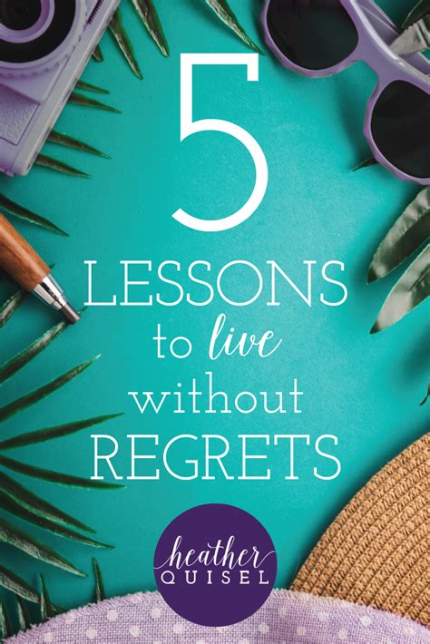 5 Lessons To Live Without Regrets Heather Quisel Lesson Regrets Finding Love