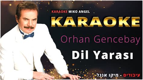 Karaoke Orhan Gencebay Dil Yaras Youtube
