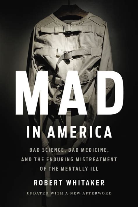 Mad In America Bad Science Bad Medicine And The Enduring