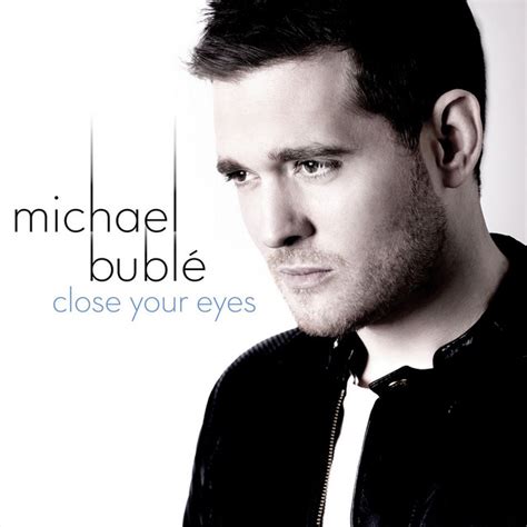 Close Your Eyes Song And Lyrics By Michael Bublé Spotify